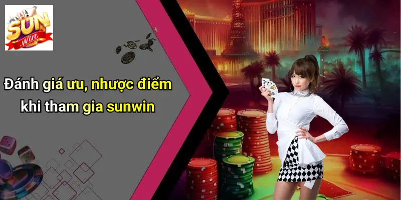 danh-gia-uu-nhuoc-diem-khi-tham-gia-sunwin