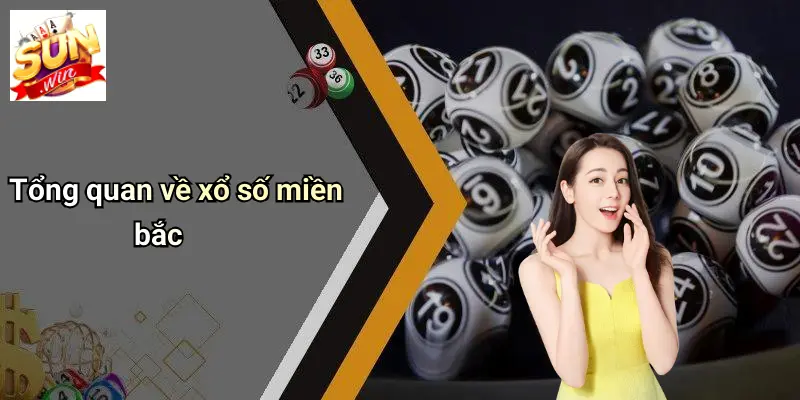 Tổng quan về xổ số miền bắc